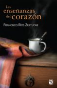 las enseñanzas del corazón (ebook)-francisco rios zertuche-9786070716997 las enseñanzas del corazón (ebook)-francisco rios zertuche-9786070716997