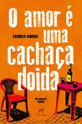 O AMOR É UMA CACHAÇA DOIDA