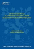 obtención enzimática de compuestos bioactivos a partir de recursos naturales iberoamericanos (ebook)-francisco jose plou gasca-georgina coral sandoval fabian-9788400095697 obtención enzimática de compuestos bioactivos a partir de recursos naturales iberoamericanos (ebook)-francisco jose plou gasca-georgina coral sandoval fabian-9788400095697