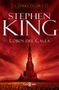 lobos del calla (saga la torre oscura 5)-stephen king-9788401335297 lobos del calla (saga la torre oscura 5)-stephen king-9788401335297
