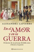 en el amor y en la guerra-alexandra lapierre-9788408092797 en el amor y en la guerra-alexandra lapierre-9788408092797