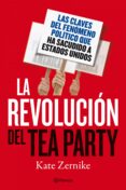 la revolucion del tea party. las claves del fenomeno politico que ha sacudido estados unidos-kate zernike-9788408100997 la revolucion del tea party. las claves del fenomeno politico que ha sacudido estados unidos-kate zernike-9788408100997