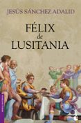 felix de lusitania-jesus sanchez adalid-9788408101697 felix de lusitania-jesus sanchez adalid-9788408101697