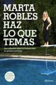 haz lo que temas-marta robles-9788408159797 haz lo que temas-marta robles-9788408159797