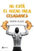no esta el horno para cruasanes-shirin klaus-9788408182597 no esta el horno para cruasanes-shirin klaus-9788408182597