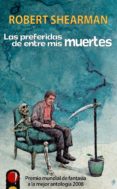 Los mejores libros gratuitos para descargar en ibooks. LAS PREFERIDAS DE ENTRE MIS MUERTES de ROBERT SHEARMAN en español 9788412305197
