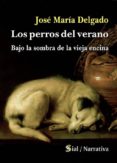 los perros del verano-jose maria delgado-9788415014997 los perros del verano-jose maria delgado-9788415014997