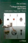 trilogia del detective julio cabria: a timba abierta/ impar y roj o/ bacarra-oscar urra-9788415065197 trilogia del detective julio cabria: a timba abierta/ impar y roj o/ bacarra-oscar urra-9788415065197