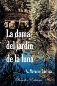 la dama del jardín de la luna (ebook)-antonio navarro barriga-9788415172697 la dama del jardín de la luna (ebook)-antonio navarro barriga-9788415172697
