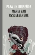 para un ruiseñor-maria van rysselberghe-9788415217497 para un ruiseñor-maria van rysselberghe-9788415217497