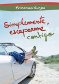 simplemente, escaparme contigo (alice y lucas, una historia de amor 3) (ebook)-francesco gungui-9788415580997 simplemente, escaparme contigo (alice y lucas, una historia de amor 3) (ebook)-francesco gungui-9788415580997