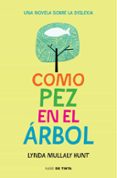 como pez en el arbol-lynda mullaly hunt-9788415594697 como pez en el arbol-lynda mullaly hunt-9788415594697