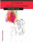 la culpa es de las musas-victoria ash-9788415786597 la culpa es de las musas-victoria ash-9788415786597