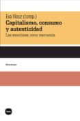capitalismo, consumo y autenticidad-eva illouz-9788415917397 capitalismo, consumo y autenticidad eva illouz 9788415917397