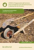 preparacion del terreno para la instalacion de infraestructuras y plantacion de frutales. agaf0108 (ebook)-9788416067497 preparacion del terreno para la instalacion de infraestructuras y plantacion de frutales. agaf0108 (ebook)-9788416067497