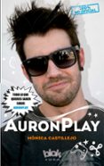 auronplay: 100% no oficial-monica castillejo-9788416075997 auronplay: 100% no oficial-monica castillejo-9788416075997