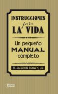 instrucciones para la vida: un pequeño manual completo-h. jackson brown jr.-9788416256297 instrucciones para la vida: un pequeño manual completo-h. jackson brown jr.-9788416256297