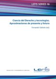 ciencia del derecho y tecnologias. aproximaciones del presente y futuro-fernando galindo-9788416272297 ciencia del derecho y tecnologias. aproximaciones del presente y futuro-fernando galindo-9788416272297