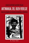 antimanual del buen rebelde: guia de la contrapolitica para subalternos anticapitalistas y antisistemicos-9788416288397 antimanual del buen rebelde: guia de la contrapolitica para subalternos anticapitalistas y antisistemicos-9788416288397