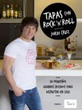 tapas con rock n roll: 70 pequeños grandes bocados para difrutar en casa-jordi cruz-9788416449897 tapas con rock n roll: 70 pequeños grandes bocados para difrutar en casa-jordi cruz-9788416449897