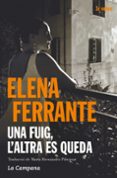 una fuig l altra es queda-elena ferrante-9788416457397 una fuig l altra es queda-elena ferrante-9788416457397