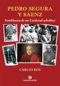 pedro segura y saenz: semblanza de un cardenal selvatico-carlos ros-9788416538997 pedro segura y saenz: semblanza de un cardenal selvatico-carlos ros-9788416538997