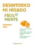 desintoxico mi higado facilmente-christopher vasey-9788416972197 desintoxico mi higado facilmente-christopher vasey-9788416972197