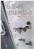 el tiempo esta proximo-noel perez brey-9788417393397 el tiempo esta proximo-noel perez brey-9788417393397