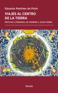 viajes al centro de la tierra: noticias literarias, de homero a julio verne-eduardo martinez de pison-9788417425197 viajes al centro de la tierra: noticias literarias, de homero a julio verne-eduardo martinez de pison-9788417425197
