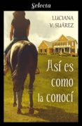 así es como la conocí (ebook)-luciana v. suarez-9788417540197 así es como la conocí (ebook)-luciana v. suarez-9788417540197