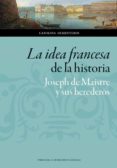 la idea francesa de la historia: joseph de maistre y sus herederos (ebook)-9788417633097 la idea francesa de la historia: joseph de maistre y sus herederos (ebook)-9788417633097