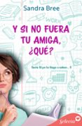 Ebook descargar italiano gratis Y SI NO FUERA TU AMIGA, ¿QUÉ? (SI YO LO LLEGO A SABER... 3)
				EBOOK in Spanish de SANDRA BREE 