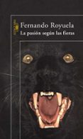 la pasion segun las fieras-fernando royuela-9788420400297 la pasion segun las fieras-fernando royuela-9788420400297