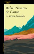la tierra desnuda-rafael navarro de castro-9788420434797 la tierra desnuda-rafael navarro de castro-9788420434797