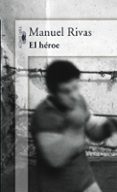 el heroe-manuel rivas-9788420470597 el heroe-manuel rivas-9788420470597