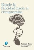 desde la felicidad hacia el compromiso-santiago avila vila-9788420565897 desde la felicidad hacia el compromiso-santiago avila vila-9788420565897