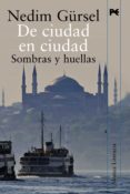 de ciudad en ciudad: sombras y huellas-nedim gürsel-9788420652597 de ciudad en ciudad: sombras y huellas-nedim gürsel-9788420652597