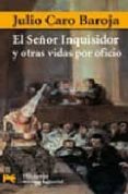 el señor inquisidor y otras vidas por oficio-julio caro baroja-9788420660097 el señor inquisidor y otras vidas por oficio-julio caro baroja-9788420660097