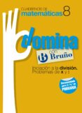 cuadernos domina matematicas 8 iniciacion a la division. problema s de x y :-9788421669297 cuadernos domina matematicas 8 iniciacion a la division. problema s de x y :-9788421669297