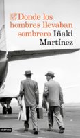 donde los hombres llevaban sombrero-iñaki martinez-9788423353897 donde los hombres llevaban sombrero-iñaki martinez-9788423353897