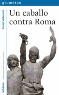 un caballo contra roma-josep vallverdu-9788424600297 un caballo contra roma-josep vallverdu-9788424600297