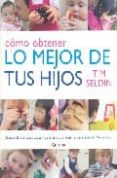 como obtener lo mejor de tus hijos: desarrolla sus capacidades y potencia su autoestima con el metodo montessori-tim seldin-9788425340697 como obtener lo mejor de tus hijos: desarrolla sus capacidades y potencia su autoestima con el metodo montessori-tim seldin-9788425340697