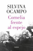 Descargar libros en pdf en línea CORNELIA FRENTE AL ESPEJO 9788426481597 (Spanish Edition) DJVU PDF de OCAMPO  SILVINA