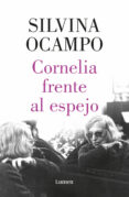 Descargador de libros electrónicos gratis para iphone CORNELIA FRENTE AL ESPEJO (Literatura española) 9788426481597  de OCAMPO  SILVINA