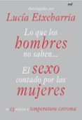 lo que los hombres no saben: el sexo contado por las mujeres-lucia etxebarria-9788427034297 lo que los hombres no saben: el sexo contado por las mujeres-lucia etxebarria-9788427034297