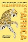 guia de bolsillo de los mamiferos de africa-jonathan kingdon-9788428212397 guia de bolsillo de los mamiferos de africa-jonathan kingdon-9788428212397