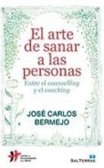 el arte de sanar a las personas: entre el counselling y el coachi ng-jose carlos bermejo-9788429320497 el arte de sanar a las personas: entre el counselling y el coachi ng-jose carlos bermejo-9788429320497
