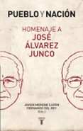 pueblo y nacion. homenaje a jose alvarez junco-javier moreno luzon-fernando del rey-9788430606597 pueblo y nacion. homenaje a jose alvarez junco-javier moreno luzon-fernando del rey-9788430606597