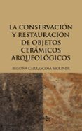la conservacion y restauracion de objetos ceramicos arqueologicos-begoña carrascosa moliner-9788430949397 la conservacion y restauracion de objetos ceramicos arqueologicos-begoña carrascosa moliner-9788430949397
