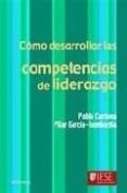como desarrollar las competencias de liderazgo (4ª ed.)-pablo cardona-pilar garcia lombardia-9788431323097 como desarrollar las competencias de liderazgo (4ª ed.)-pablo cardona-pilar garcia lombardia-9788431323097